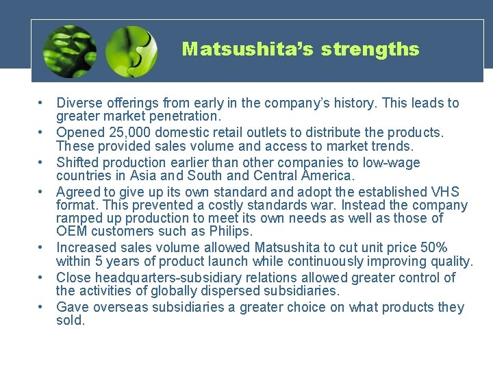 Matsushita’s strengths • Diverse offerings from early in the company’s history. This leads to