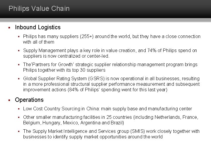 Philips Value Chain § § Inbound Logistics § Philips has many suppliers (255+) around