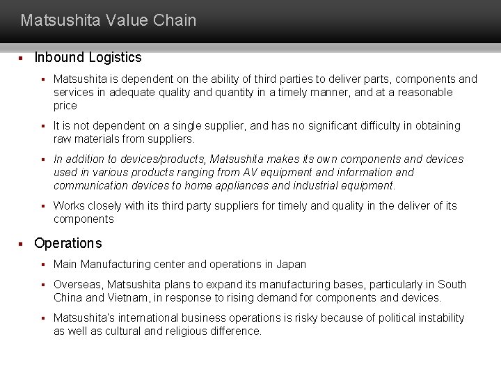 Matsushita Value Chain § § Inbound Logistics § Matsushita is dependent on the ability