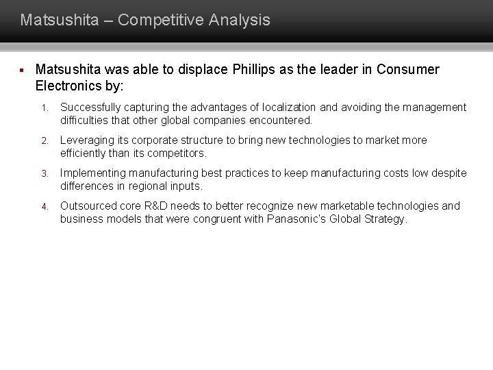 Matsushita – Competitive Analysis § Matsushita was able to displace Phillips as the leader
