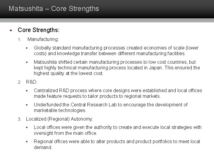 Matsushita – Core Strengths § Core Strengths: 1. 2. 3. Manufacturing: § Globally standard