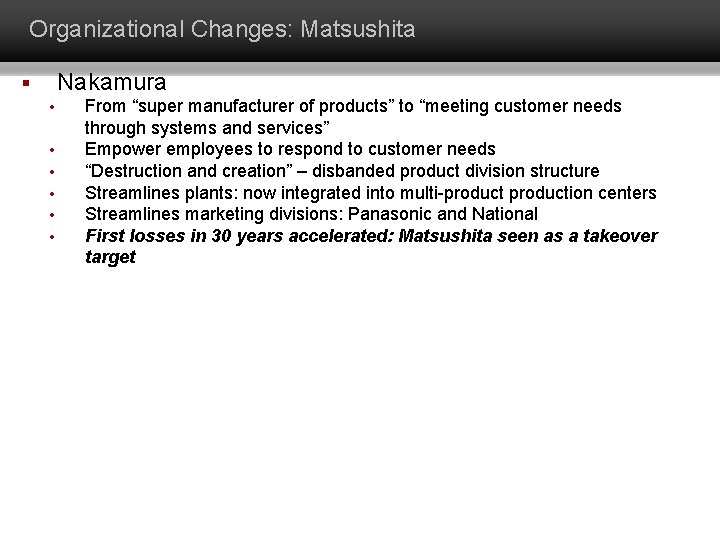 Organizational Changes: Matsushita Nakamura § • • • From “super manufacturer of products” to