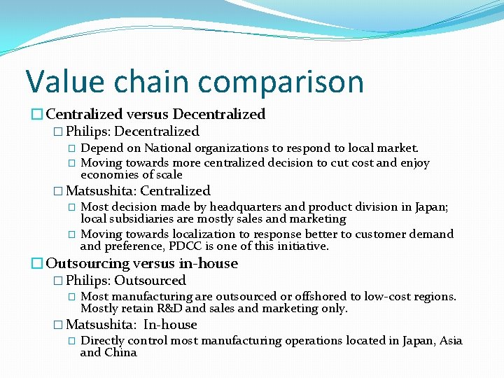 Value chain comparison �Centralized versus Decentralized � Philips: Decentralized � Depend on National organizations