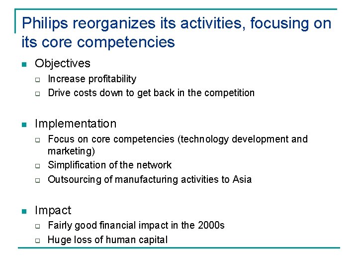Philips reorganizes its activities, focusing on its core competencies n Objectives q q n