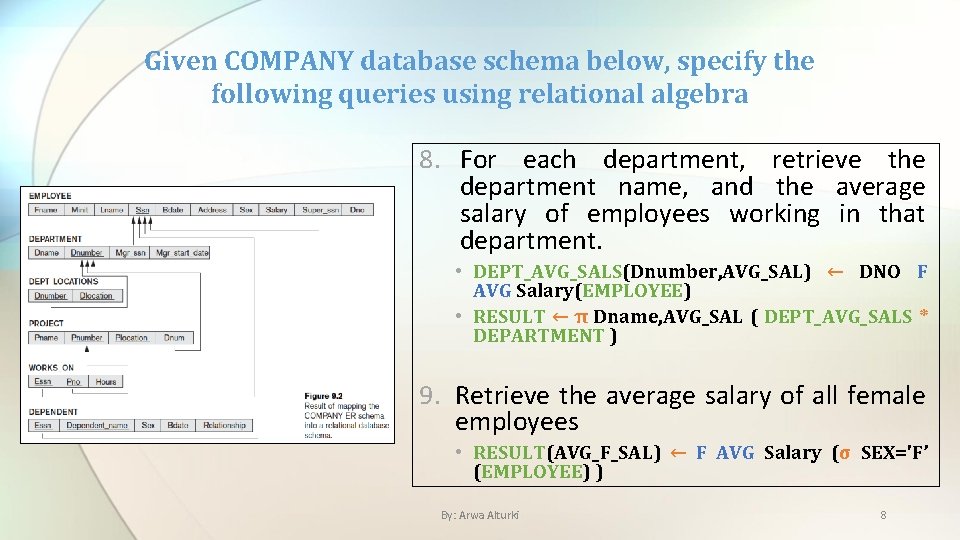 Given COMPANY database schema below, specify the following queries using relational algebra 8. For