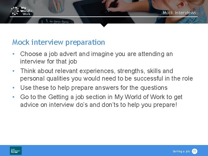 Mock interviews Mock interview preparation • Choose a job advert and imagine you are