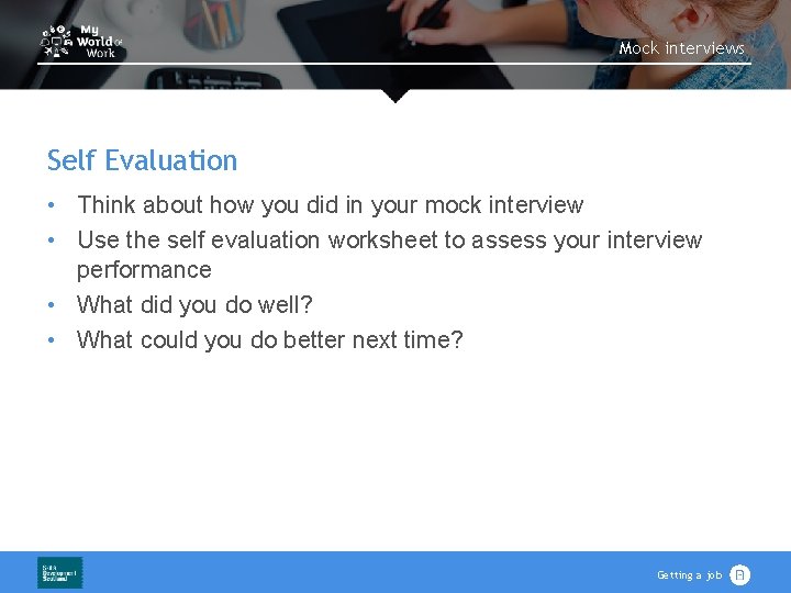 Mock interviews Self Evaluation • Think about how you did in your mock interview