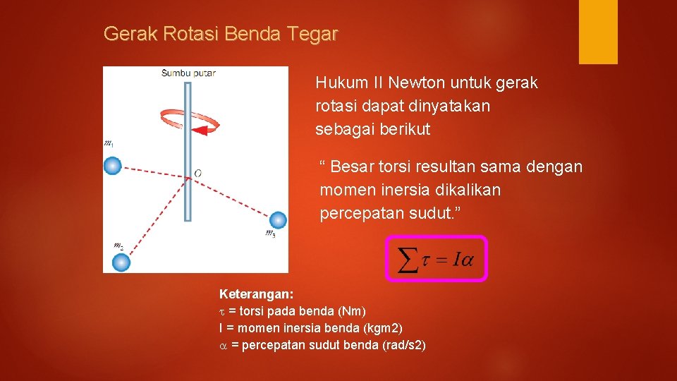 Gerak Rotasi Benda Tegar Hukum II Newton untuk gerak rotasi dapat dinyatakan sebagai berikut