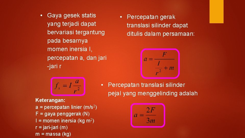  • Gaya gesek statis yang terjadi dapat bervariasi tergantung pada besarnya momen inersia