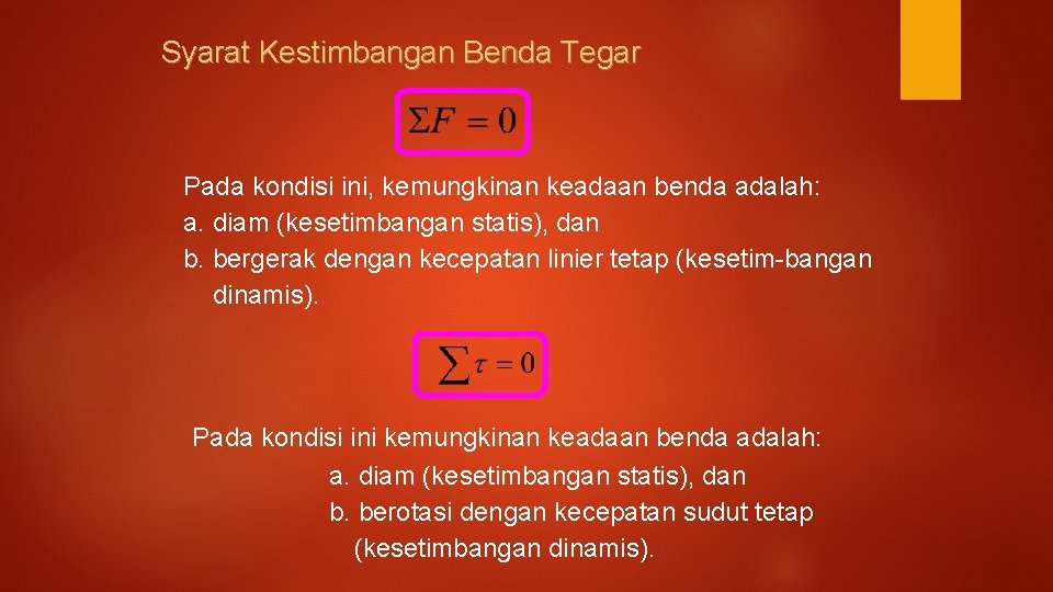 Syarat Kestimbangan Benda Tegar Pada kondisi ini, kemungkinan keadaan benda adalah: a. diam (kesetimbangan