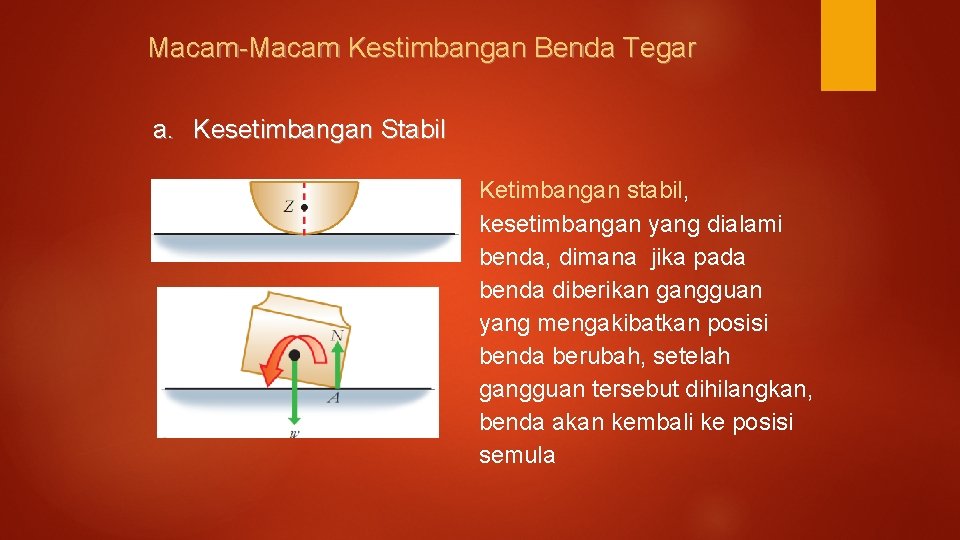 Macam-Macam Kestimbangan Benda Tegar a. Kesetimbangan Stabil Ketimbangan stabil, kesetimbangan yang dialami benda, dimana