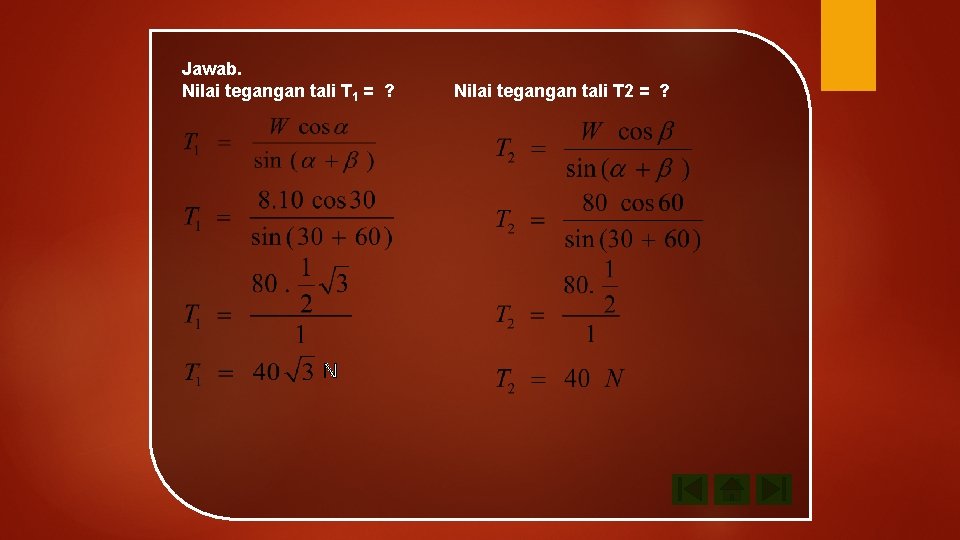 Jawab. Nilai tegangan tali T 1 = ? Nilai tegangan tali T 2 =