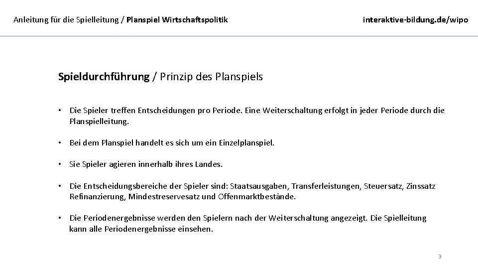 Anleitung für die Spielleitung / Planspiel Wirtschaftspolitik interaktive-bildung. de/wipo Spieldurchführung / Prinzip des Planspiels