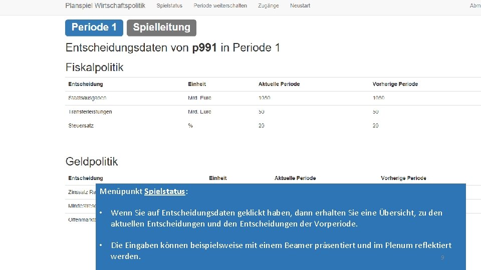 Menüpunkt Spielstatus: • Wenn Sie auf Entscheidungsdaten geklickt haben, dann erhalten Sie eine Übersicht,