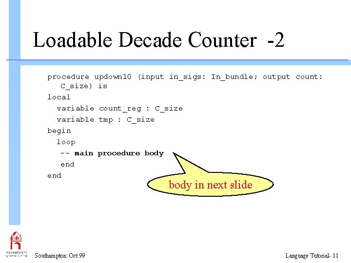 Loadable Decade Counter -2 procedure updown 10 (input in_sigs: In_bundle; output count: C_size) is