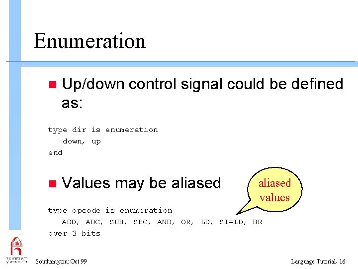 Enumeration n Up/down control signal could be defined as: type dir is enumeration down,