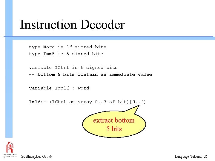 Instruction Decoder type Word is 16 signed bits type Imm 5 is 5 signed