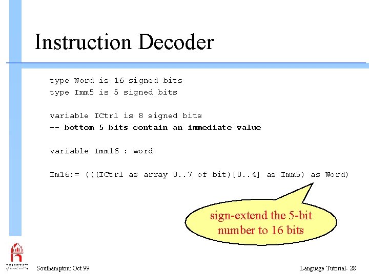Instruction Decoder type Word is 16 signed bits type Imm 5 is 5 signed
