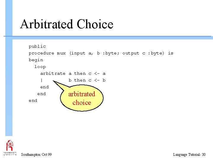 Arbitrated Choice public procedure mux (input a, b : byte; output c : byte)