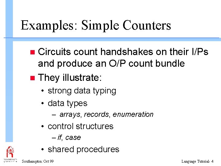 Examples: Simple Counters Circuits count handshakes on their I/Ps and produce an O/P count