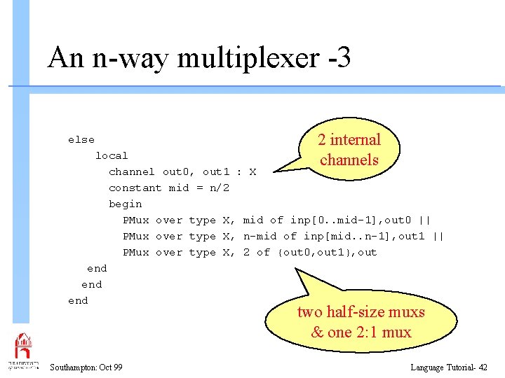 An n-way multiplexer -3 else 2 internal channels local channel out 0, out 1