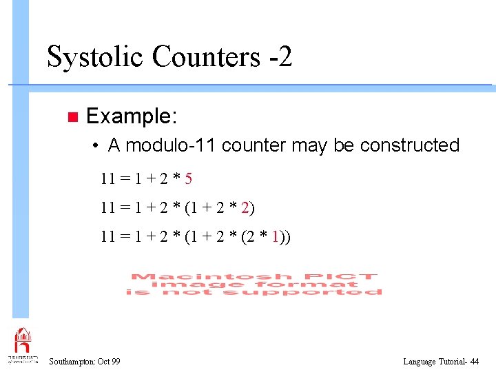Systolic Counters -2 n Example: • A modulo-11 counter may be constructed 11 =
