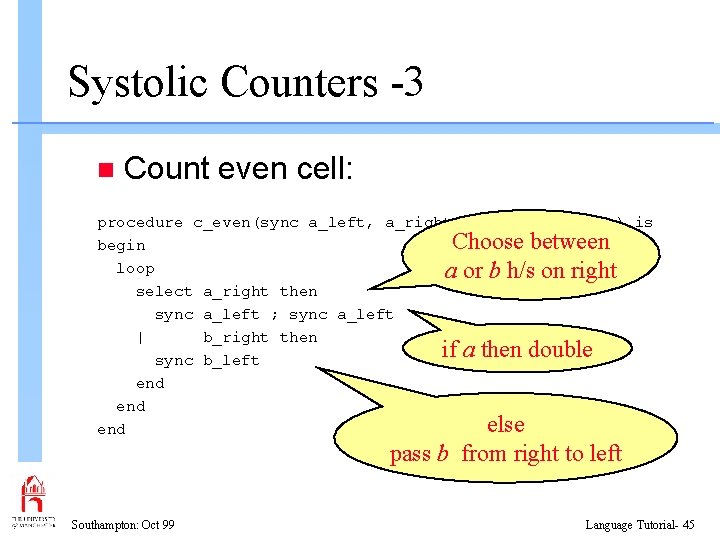 Systolic Counters -3 n Count even cell: procedure c_even(sync a_left, a_right, b_left, b_right) is