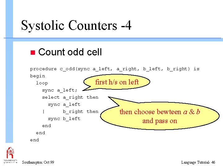 Systolic Counters -4 n Count odd cell procedure c_odd(sync a_left, a_right, b_left, b_right) is