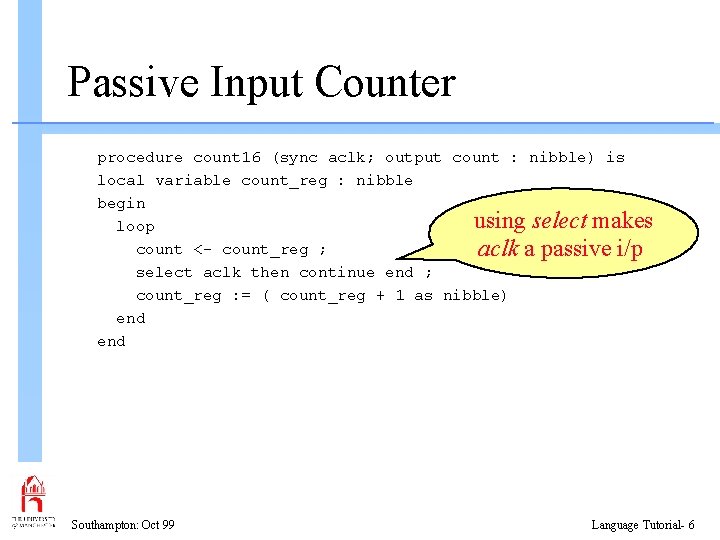Passive Input Counter procedure count 16 (sync aclk; output count : nibble) is local