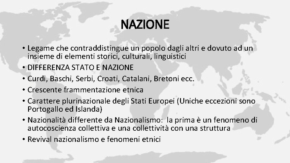 NAZIONE • Legame che contraddistingue un popolo dagli altri e dovuto ad un insieme