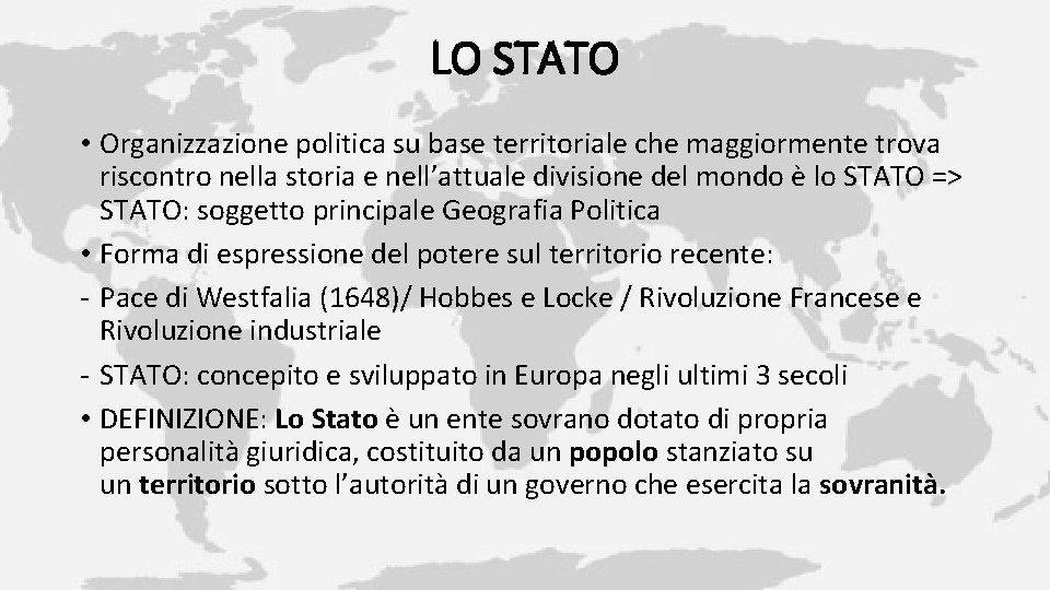 LO STATO • Organizzazione politica su base territoriale che maggiormente trova riscontro nella storia