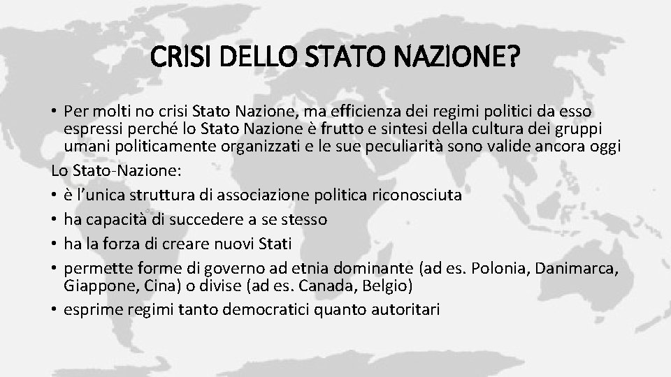 CRISI DELLO STATO NAZIONE? • Per molti no crisi Stato Nazione, ma efficienza dei