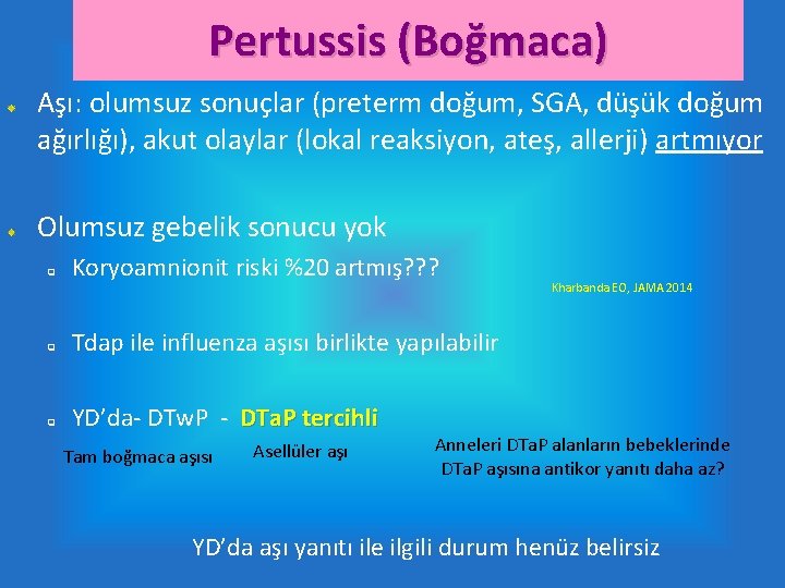 Pertussis (Boğmaca) Aşı: olumsuz sonuçlar (preterm doğum, SGA, düşük doğum ağırlığı), akut olaylar (lokal