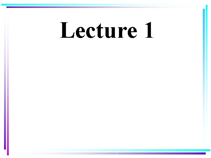 Lecture 1 