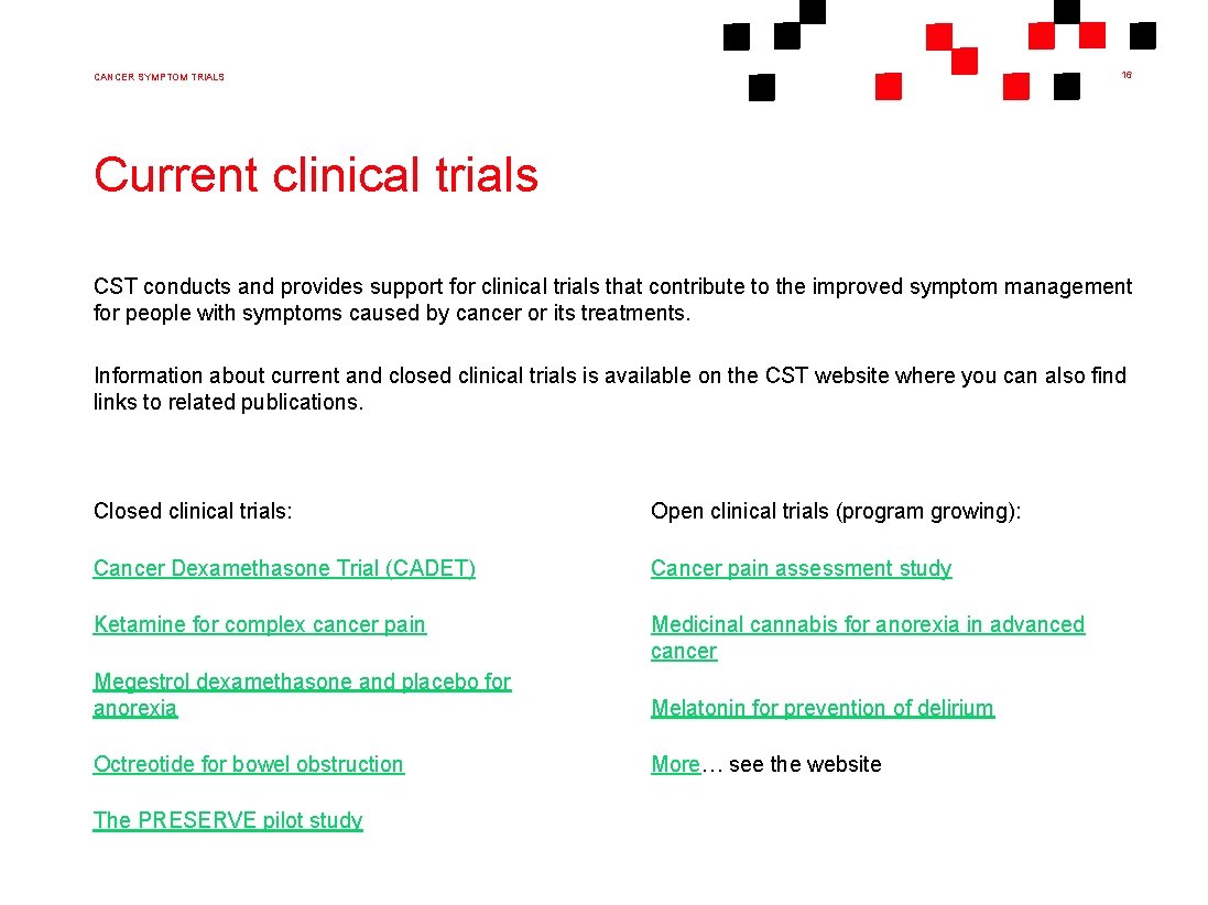 16 CANCER SYMPTOM TRIALS Current clinical trials CST conducts and provides support for clinical