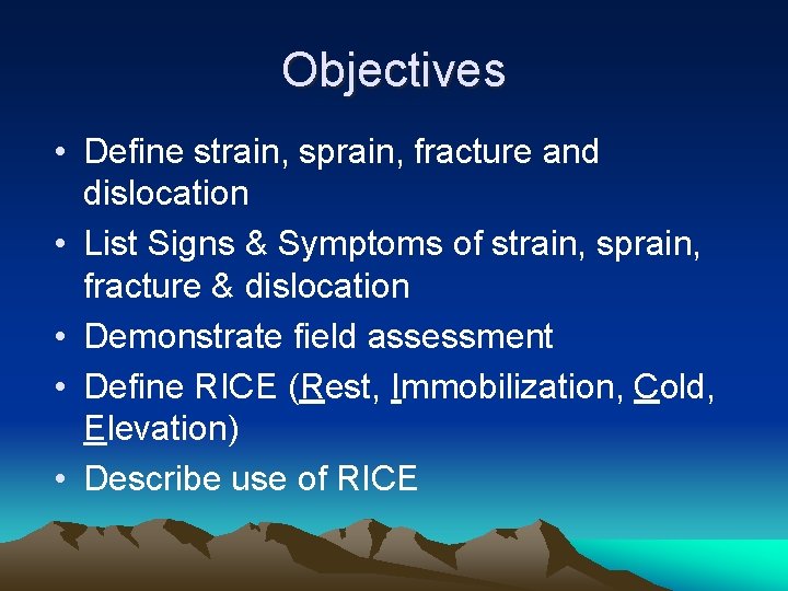 Objectives • Define strain, sprain, fracture and dislocation • List Signs & Symptoms of