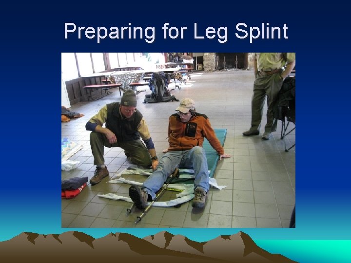 Preparing for Leg Splint 