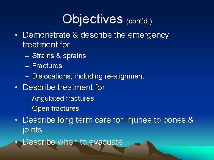 Objectives (cont’d. ) • Demonstrate & describe the emergency treatment for: – Strains &