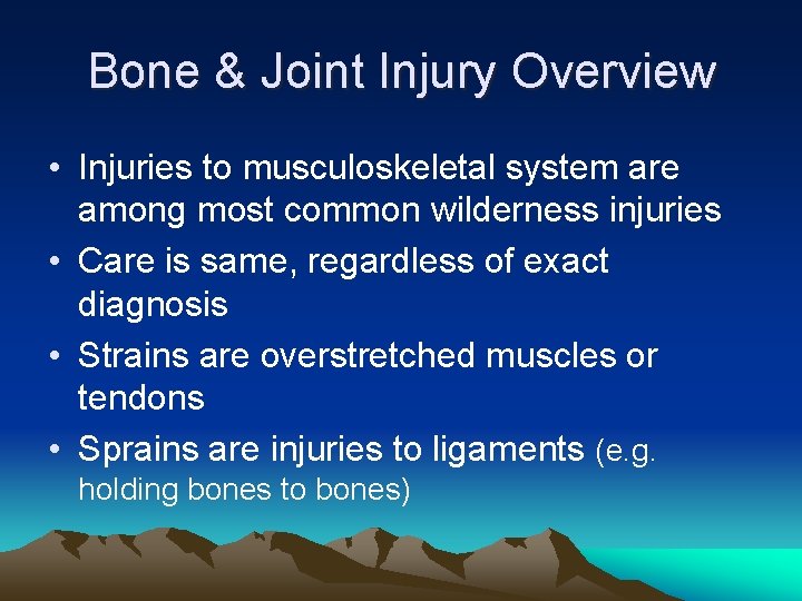 Bone & Joint Injury Overview • Injuries to musculoskeletal system are among most common