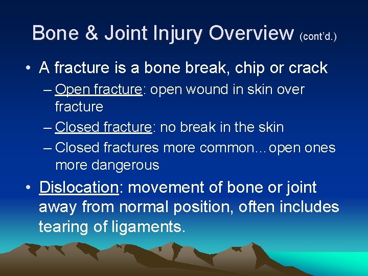 Bone & Joint Injury Overview (cont’d. ) • A fracture is a bone break,