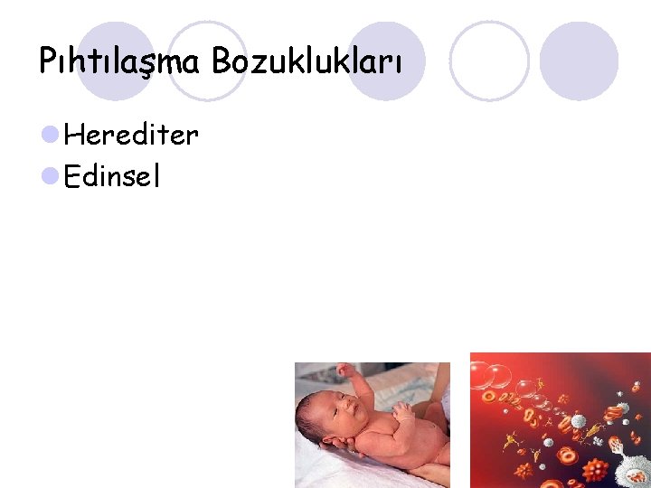 Pıhtılaşma Bozuklukları l Herediter l Edinsel 