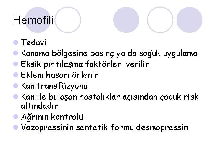 Hemofili l Tedavi l Kanama bölgesine basınç ya da soğuk uygulama l Eksik pıhtılaşma