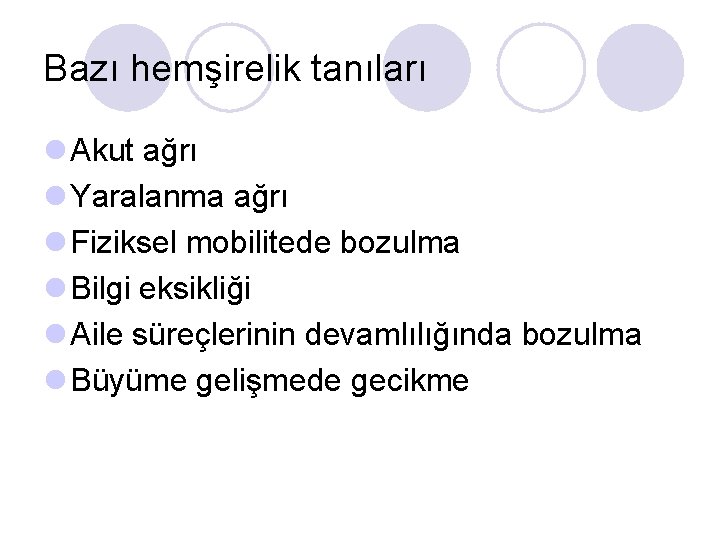 Bazı hemşirelik tanıları l Akut ağrı l Yaralanma ağrı l Fiziksel mobilitede bozulma l