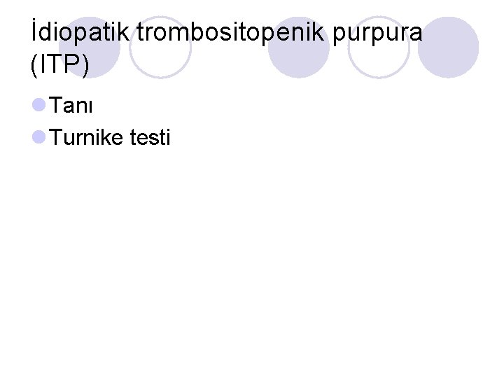 İdiopatik trombositopenik purpura (ITP) l Tanı l Turnike testi 