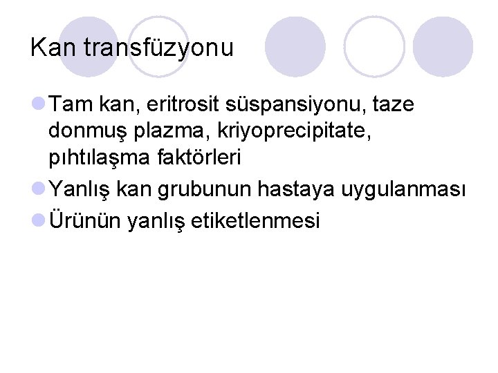Kan transfüzyonu l Tam kan, eritrosit süspansiyonu, taze donmuş plazma, kriyoprecipitate, pıhtılaşma faktörleri l