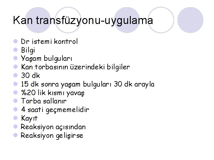 Kan transfüzyonu-uygulama l l l Dr istemi kontrol Bilgi Yaşam bulguları Kan torbasının üzerindeki