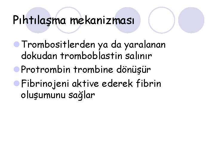 Pıhtılaşma mekanizması l Trombositlerden ya da yaralanan dokudan tromboblastin salınır l Protrombine dönüşür l