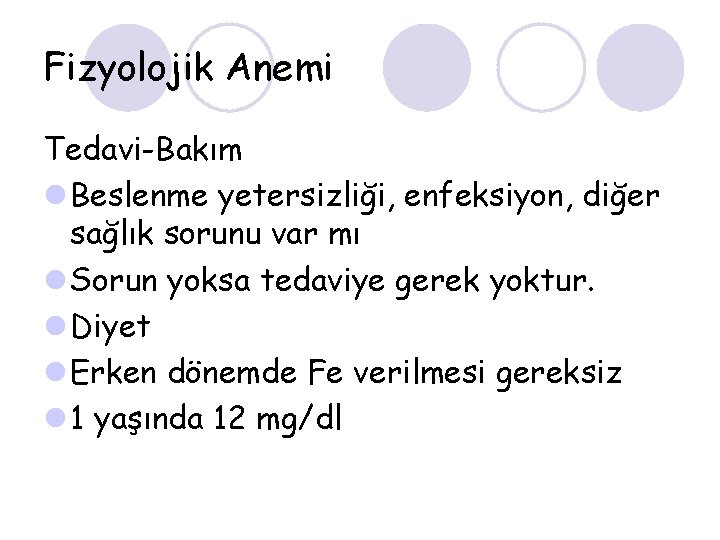 Fizyolojik Anemi Tedavi-Bakım l Beslenme yetersizliği, enfeksiyon, diğer sağlık sorunu var mı l Sorun