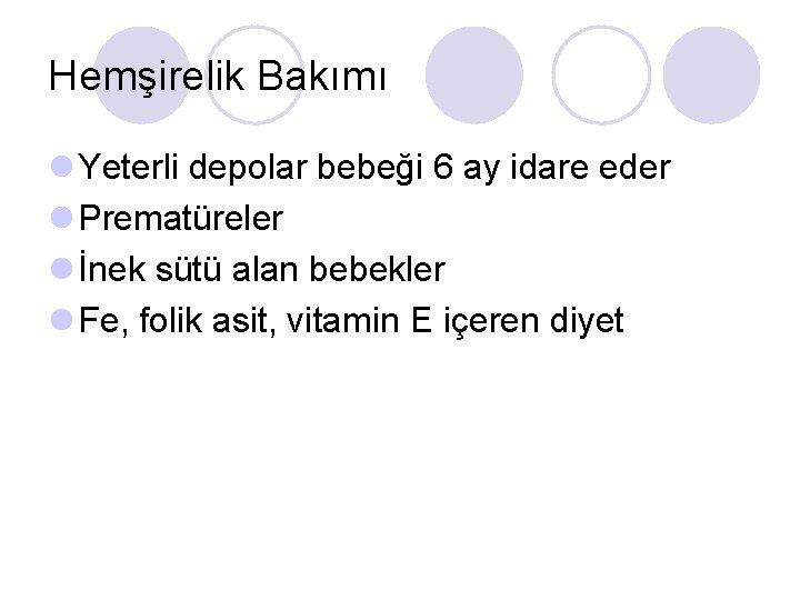 Hemşirelik Bakımı l Yeterli depolar bebeği 6 ay idare eder l Prematüreler l İnek