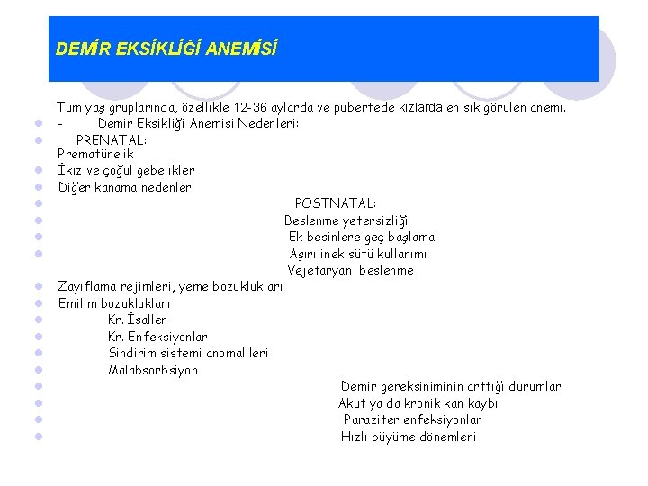  DEMİR EKSİKLİĞİ ANEMİSİ l l l l l Tüm yaş gruplarında, özellikle 12
